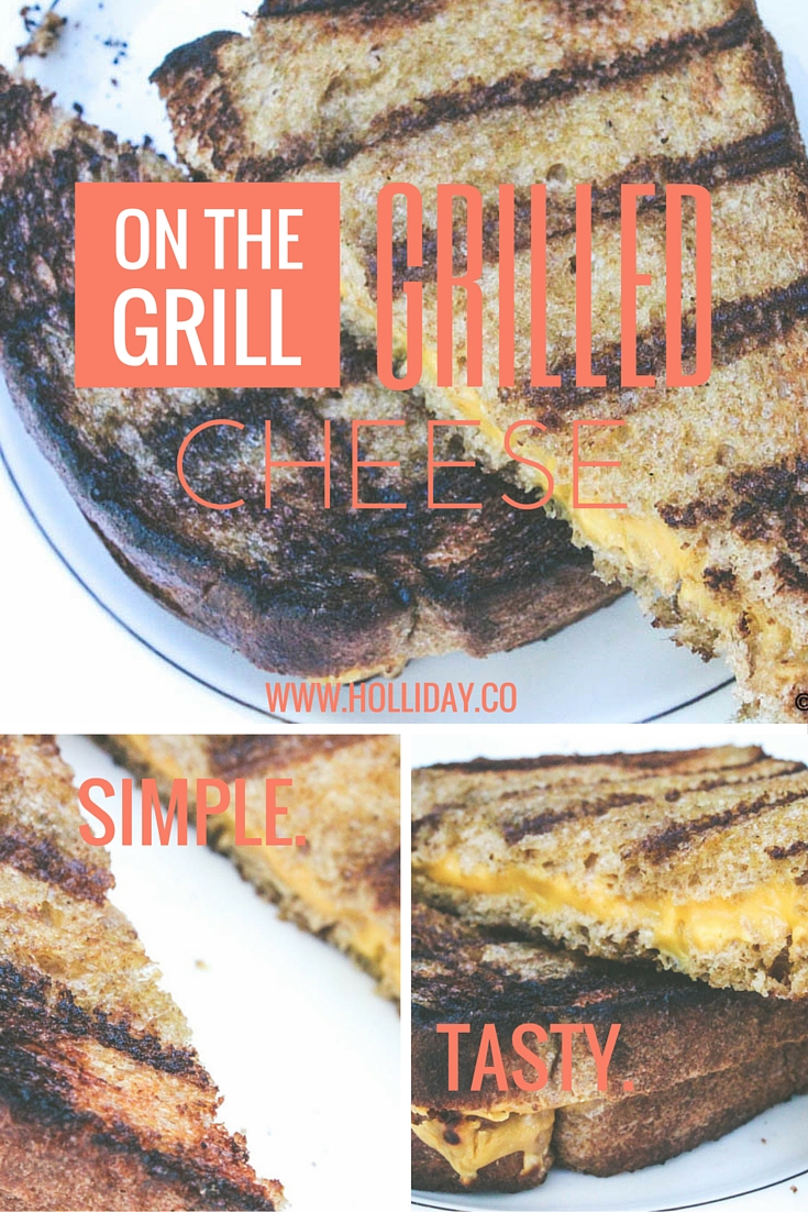 grilled cheese on the grill, grilled cheese, the holliday collective, holliday.co, grill, grilling